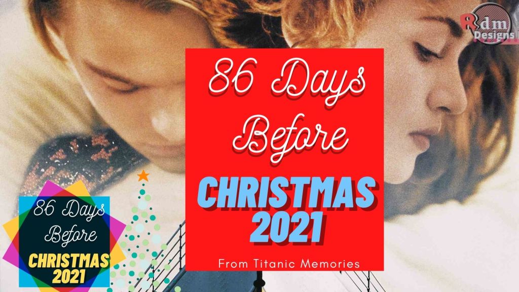 86 days before christmas 2021 - titanic memories