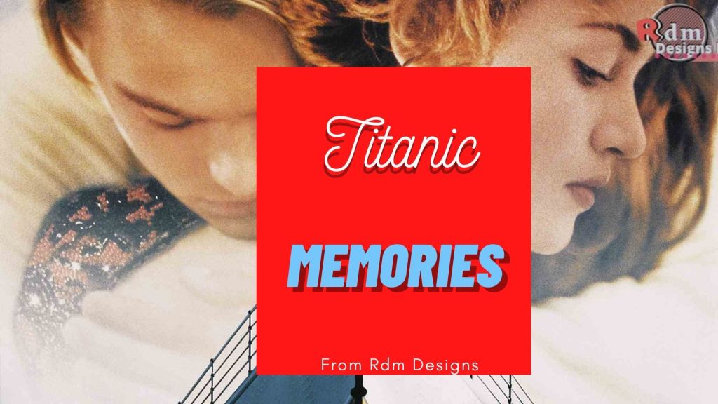 Titanic Memories by Rdm Designs