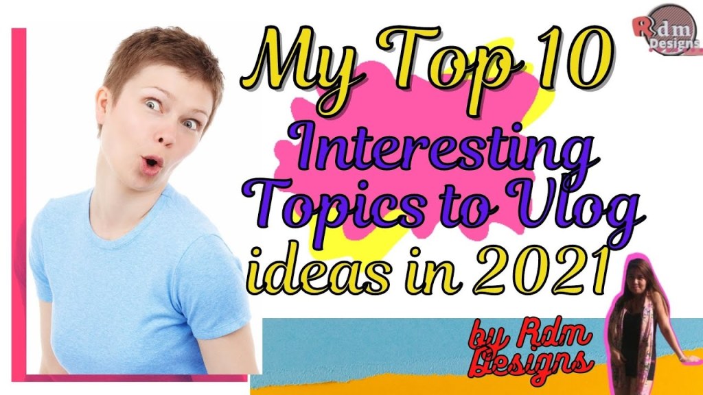 Top 10 Interesting Topics To Vlog in 2021