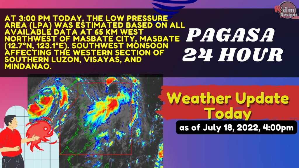 BAGYO/LPA | Public Weather Forecast |July 18, 2022, 4:00pm | Pagasa Weather Forecast |WEATHER UPDATE
