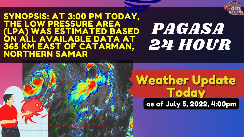 BAGYO/LPA | Public Weather Forecast | July 5, 2022, 4:00pm | Pagasa Weather Forecast |WEATHER UPDATE
